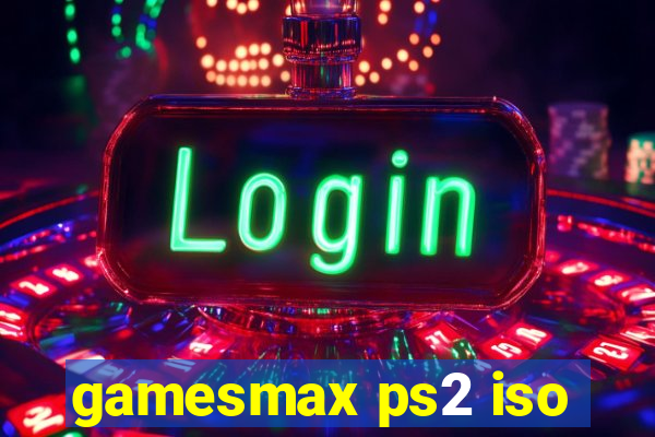 gamesmax ps2 iso